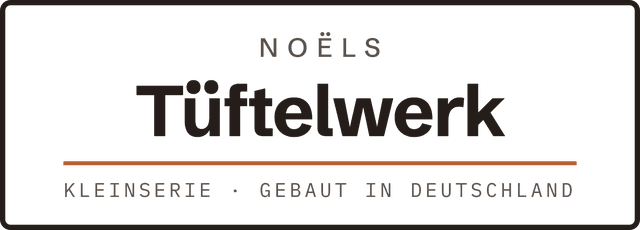 Noels Tüftelwerk - Kleinserie - Gebaut in Deutschland